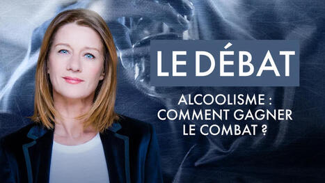 Alcoolisme : comment gagner le combat ? - Débat en replay, france.tv [56 min, 2025] | Veille informative du CDIR de Croix-Rouge Compétence Occitanie | Scoop.it