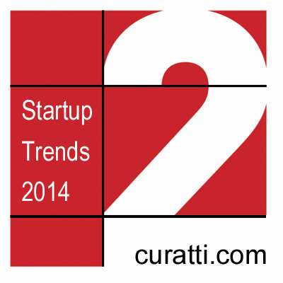 Startup Trends 2014 II - via Curatti | Startup Revolution | Scoop.it