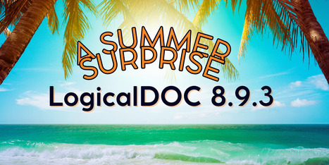 A Summer surprise! 8.9.3 | LogicalDOC - Document Management Software | Scoop.it