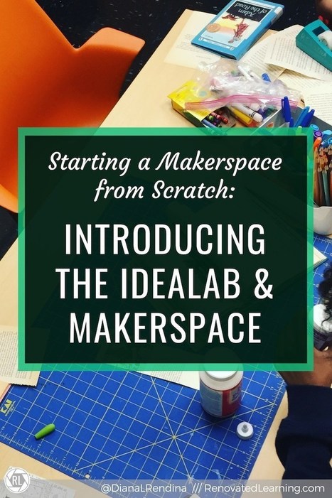 Starting a #Makerspace from Scratch: Introducing The IDEAlab & Makerspace - Diana Rendina @DianaLRendina #makered | iPads, MakerEd and More  in Education | Scoop.it