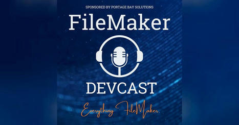FileMaker DevCast: Everything Claris FileMaker | Portage Bay Solutions | Claris FileMaker Love | Scoop.it