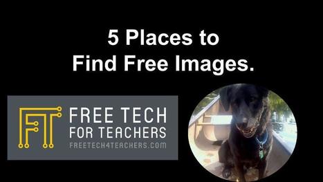 5 Ways Students Can Find Free Images via @rmbyrne | iPads, MakerEd and More  in Education | Scoop.it
