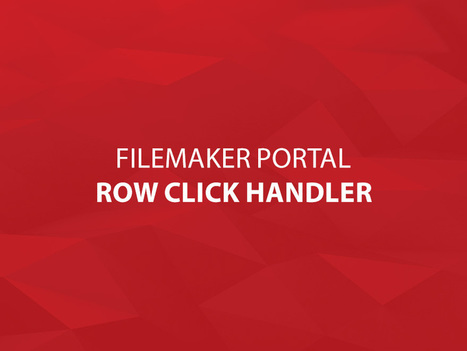 FileMaker Portal Row Click Handler | Learning Claris FileMaker | Scoop.it