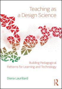 Teaching as a Design Science: Building Pedagogical Patterns for Learning and Technology | A New Society, a new education! | Scoop.it