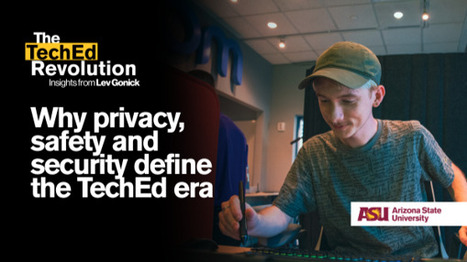 From siloed control to trusted connection: Why privacy, safety and security define the TechEd era | by Lev Gonick, Arizona State University | LinkedIn.com | Education 2.0 & 3.0 | Scoop.it