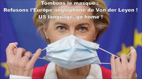 Contre l'Europe anglophone d'Ursula von der Leyen ! | Think outside the Box | Scoop.it