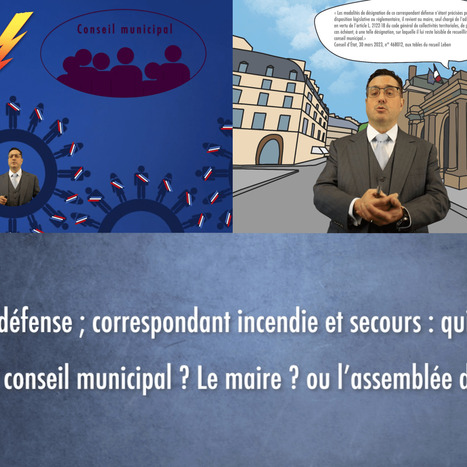 Correspondants défense et incendie/secours : qui désigne ces élus ? Le maire ? ou le conseil ? [très courte VIDEO et article] | Politiques publiques et société | Scoop.it