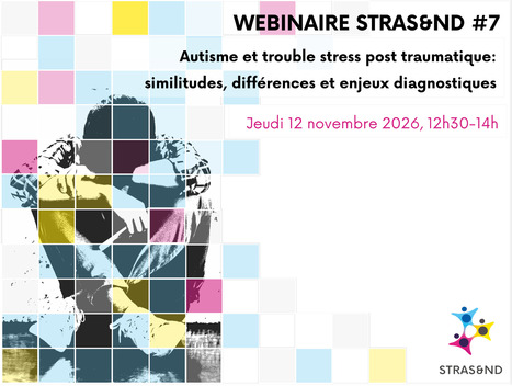 Prochain webinaire STRAS&ND: Autisme et TSPT &ndash; | Autisme | Scoop.it