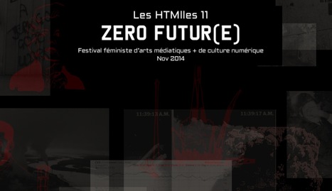 #Call for paper / Appel de texte - ZERO FUTURE - The HTMlles 11 | Feminist festival of media arts + digital culture | Digital #MediaArt(s) Numérique(s) | Scoop.it