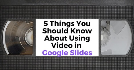 Free Technology for Teachers: Five Things You Should Know About Using Video in Google Slides | Technology Tips | Scoop.it