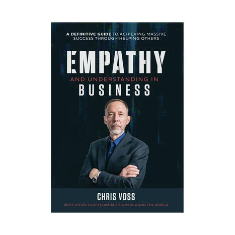 Empathy and Understanding In Business - by Chris Voss & Nick Nanton   | Empathy Movement Magazine | Scoop.it
