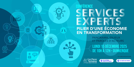 Conférence : services experts, piliers d'une économie en transformation | Tertiaire à forte valeur ajoutée | Scoop.it