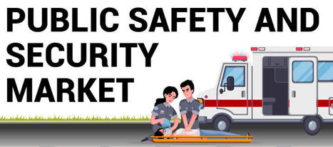 Public Safety and Security Market Size, Share, Trends, Forecast 2030 | ICT | Scoop.it