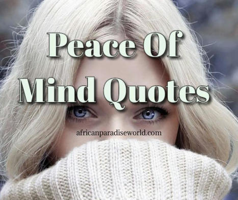 60 Heart-touching Peace Of Mind Quotes To Make You Happy | Christian Inspirational Blog | Scoop.it