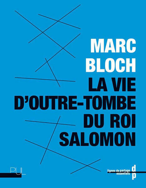 Marc Bloch, La Vie d'outre-tombe du roi Salomon | Revue de presse : École nationale des chartes | Scoop.it