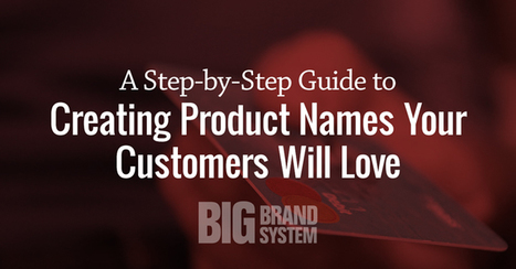 Guide to Creating Product Names Your Customers Will Love | digital marketing strategy | Scoop.it