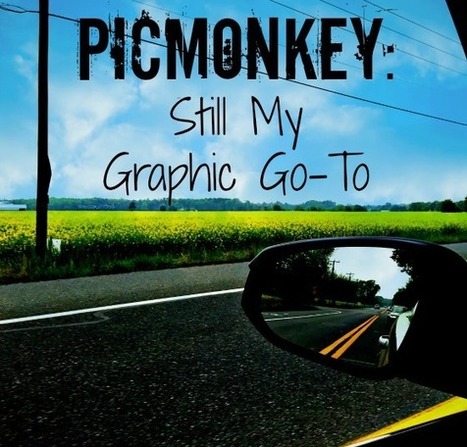 PicMonkey: Still My Graphic Go-To | Font Lust & Graphic Desires | Scoop.it