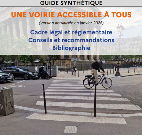 GUIDE SYNTHÉTIQUE UNE VOIRIE ACCESSIBLE À TOUS (Version actualisée en janvier 2025)  | Veille sécurité routière - infrastructure du Cerema | Scoop.it