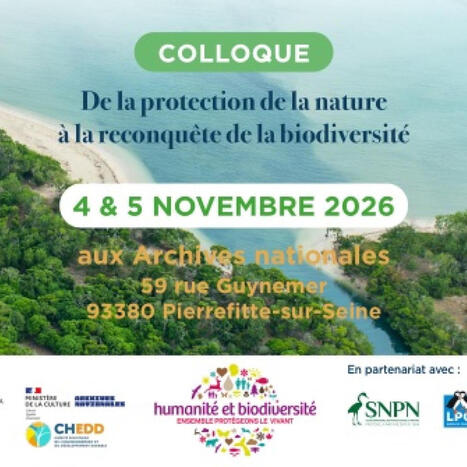 Colloque " De la protection de la nature &agrave; la reconqu&ecirc;te de la biodiversit&eacute; 1976 - 2026 " | Biodiversit&eacute; | Scoop.it