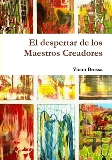 El despertar de los Maestros Creadores, mágico primer libro de mi hermano pleyadiano Víctor Brossa | La R-Evolución de ARMAK | Scoop.it