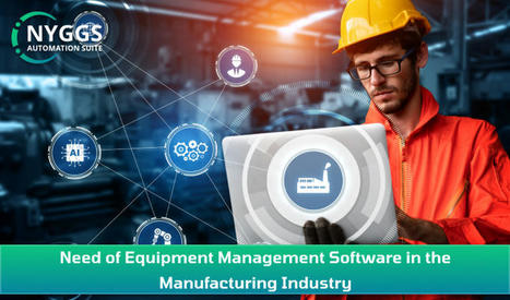 Best Equipment Maintenance in the Manufacturing Industry | NYGGS Automation Suite | Scoop.it