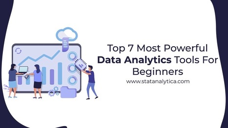 Top 7 Most Powerful Data Analytics Tools For Beginners | ED 262 Research, Reference & Resource Skills | Scoop.it