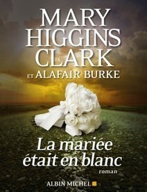 La mariée était en blanc ecrit par Mary Higgins Clark,Alafair Burke | J'écris mon premier roman | Scoop.it