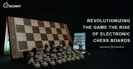 The Rise of Electronic Chess Boards. Read More! | chessnutech | Scoop.it