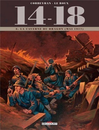 14-18 Tome 8 : La Caverne Du Dragon (Mai 1917) - 1001 BD.com | Autour du Centenaire 14-18 | Scoop.it