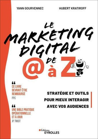 Le marketing digital de @ à Z : stratégie et outils pour mieux interagir avec vos audiences / Yann Gourvennec, Hubert Kratiroff - ESCP Business School | Marketing | Scoop.it