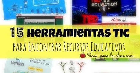 15 herramientas TIC para encontrar recursos educativos | EduHerramientas 2.0 | Scoop.it