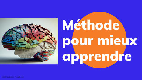 M&eacute;thode pour mieux apprendre | Innovation et transformation p&eacute;dagogique | Scoop.it
