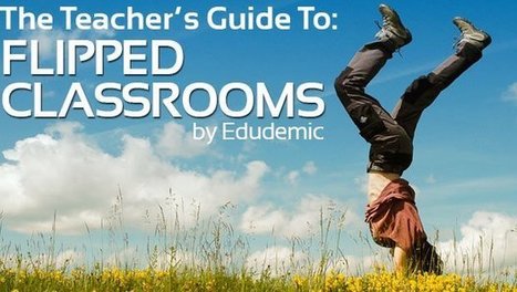 The Teacher's Guide To Flipped Classrooms | Edudemic | MOOCs? | Scoop.it