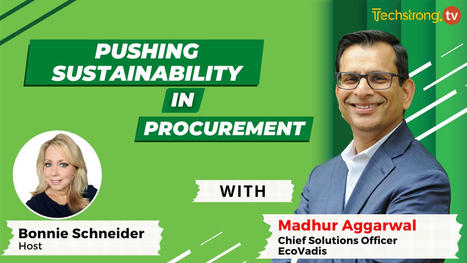 Pushing Sustainability in Procurement - Madhur Aggarwal, EcoVadis | EcoVadis in the Press - Articles and bylines | Scoop.it