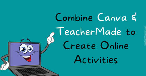 Free Technology for Teachers: Combine Canva and TeacherMade to create online activities | Creative teaching and learning | Scoop.it