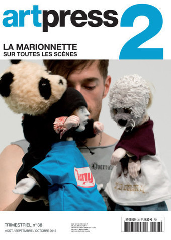 artpress2 n° 38 / Août – 2015 « La marionnette sur toutes les scènes » | Revue de presse théâtre | Scoop.it