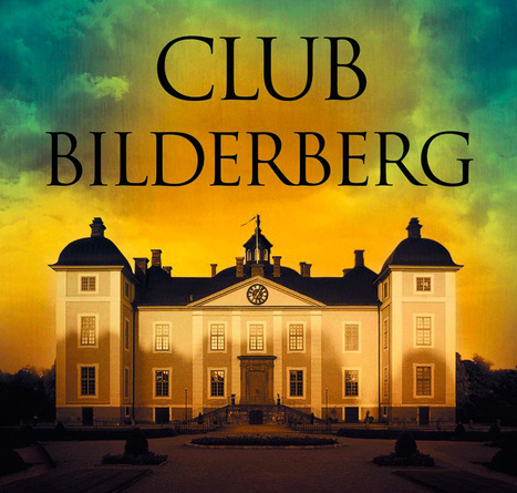 Club Bilderberg : La réunion secrète des « maîtres du monde » entretient le mystère… | Koter Info - La Gazette de LLN-WSL-UCL | Scoop.it
