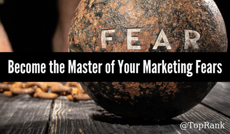 How Our Marketing Fears Can Be Wielded for Good | Tampa Florida | Scoop.it