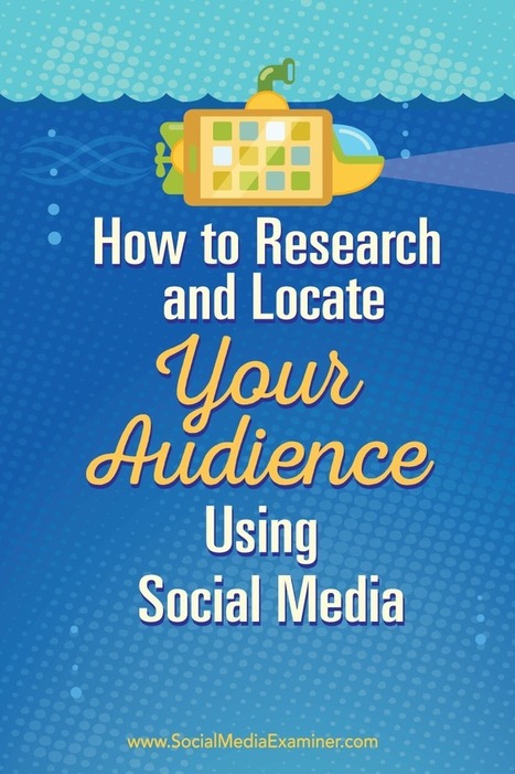 How to Research and Locate Your Audience Using Social Media : Social Media Examiner | Public Relations & Social Marketing Insight | Scoop.it