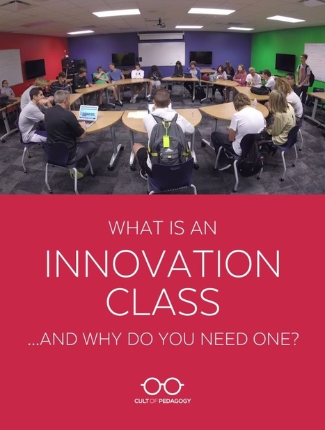 What is an Innovation Class…and Why Do You Need One? | iPads, MakerEd and More  in Education | Scoop.it
