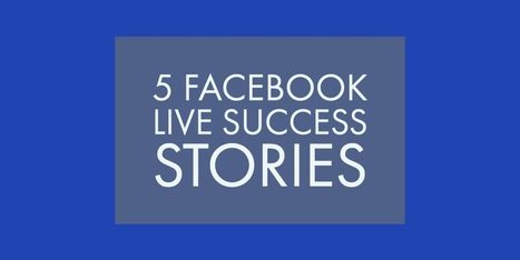 5 Facebook Live Success Stories | Simply Measured | Public Relations & Social Marketing Insight | Scoop.it