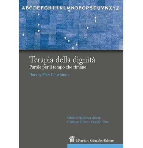 Terapia della dignità . Di Harvey Max Chochinov - Consigliato da Erina Pozzato | Italian Social Marketing Association -   Newsletter 216 | Scoop.it