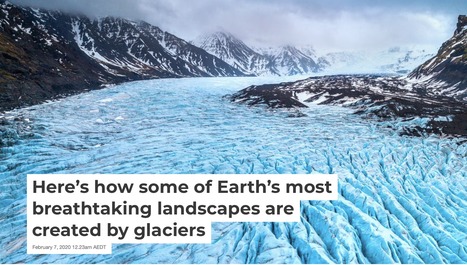 Here's how some of Earth's most breathtaking landscapes are created by glaciers | Stage 4 Landforms & Landscapes | Scoop.it