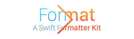 Format - A Swift Formatter Kit | iOS & macOS development | Scoop.it