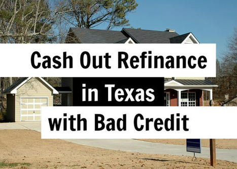 Cash Out Refinance in Texas with Bad Credit | Guide for approval | Portfolio Loan and Mortgage Guide | Scoop.it