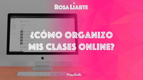 ¿Cómo organizo mis clases online? | TIC & Educación | Scoop.it