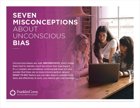 Seven Misconceptions about Unconscious Bias - free from FranklinCovey  | iGeneration - 21st Century Education (Pedagogy & Digital Innovation) | Scoop.it