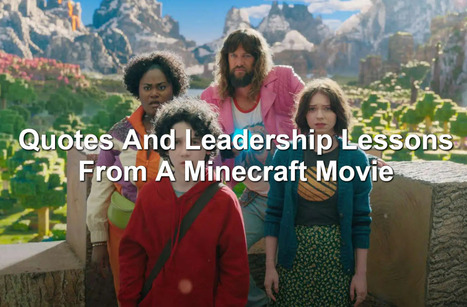 Quotes And Leadership Lessons From A Minecraft Movie | Performance Project | Scoop.it