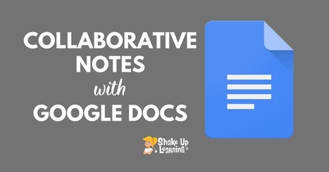 Collaborative Note-Taking with Google Docs via @shakeUpLearning  | iGeneration - 21st Century Education (Pedagogy & Digital Innovation) | Scoop.it