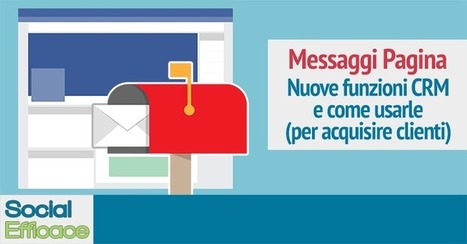 Messaggi Pagina Facebook: nuove funzionalità CRM | Web Marketing per Artigiani e Creativi | Scoop.it